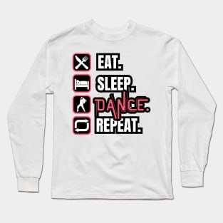 Eat Sleep Dance Repeat Long Sleeve T-Shirt